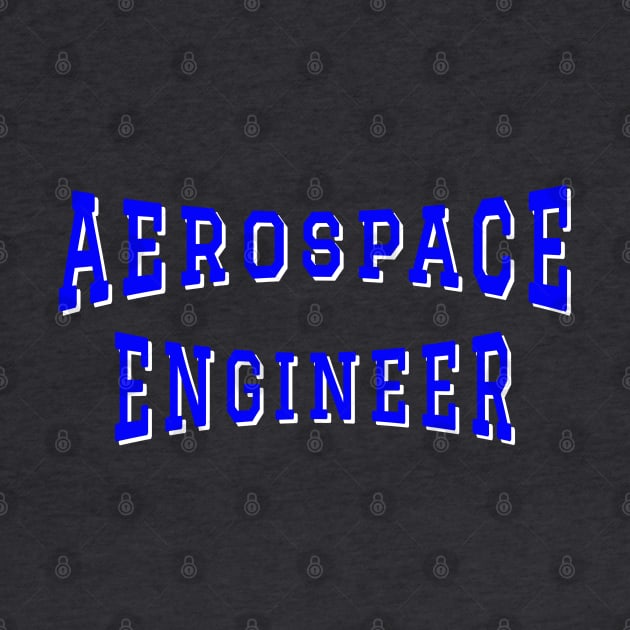 Aerospace Engineer in Blue Color Text by The Black Panther